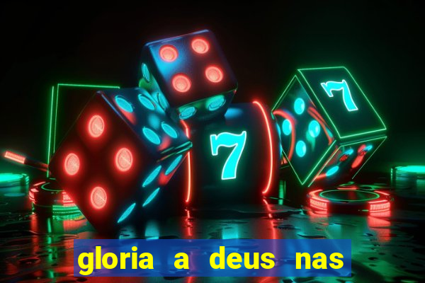 gloria a deus nas alturas cifra